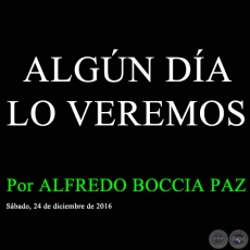 ALGN DA LO VEREMOS - Por ALFREDO BOCCIA PAZ - Sbado, 24 de diciembre de 2016